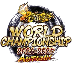 DRAGON BALL LEGENDS WORLD CHAMPIONSHIP 2026-2027 -AUTUMN-