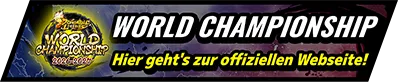 DRAGON BALL LEGENDS WORLD CHAMPIONSHIP Hier geht's zur offiziellen Webseite!